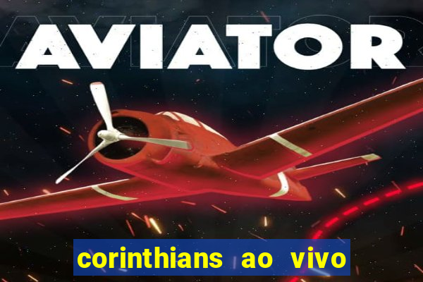 corinthians ao vivo futebol play